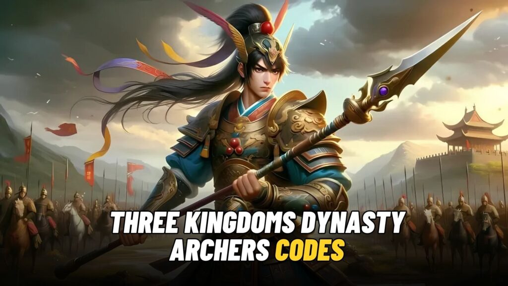 Three Kingdoms Dynasty Archers Codes